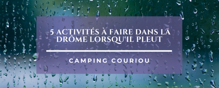 5 activités à faire dans la Drôme lorsqu'il pleut
