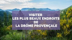 Les plus beaux endroits de la Drôme Provençale